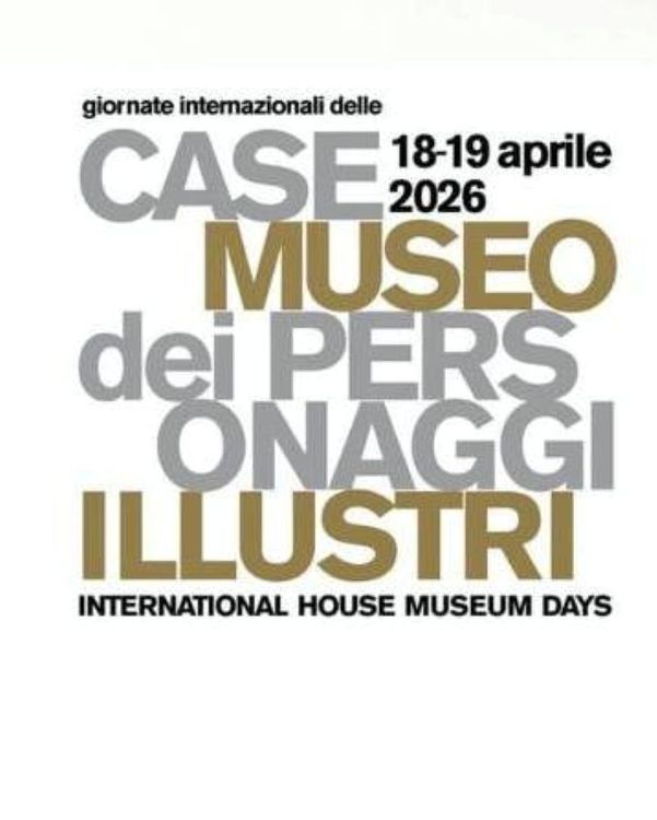 GIORNATE INTERNAZIONALI DELLE CASE MUSEO - 18 APR 2026 - Fino al 19 APR