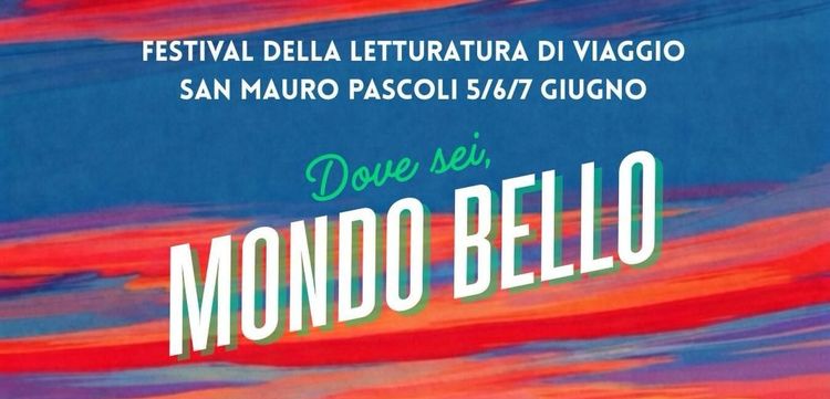 "DOVE SEI, MONDO BELLO" Travel Literature Festival - 05 GIU 2026 - Until 07 JUN