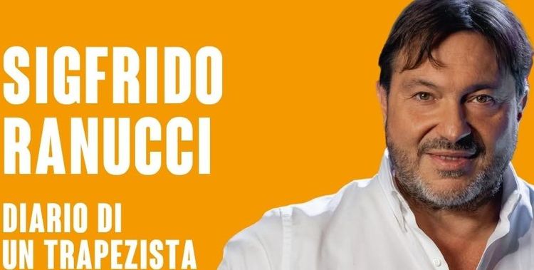 SIGFRIDO RANUCCI - DIARIO DI UN TRAPEZISTA. CRONACHE DI RESILIENZA DI UN REPORTER - 30 GIU 2026